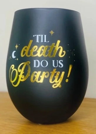 Til death do us party glass